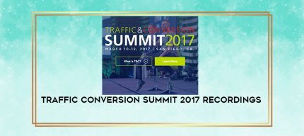 Traffic Conversion Summit 2017 Recordings digital courses