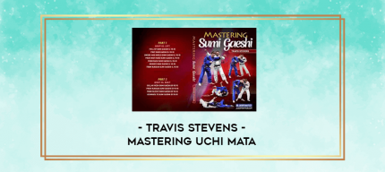 Travis Stevens - Mastering Uchi Mata digital courses