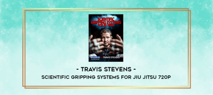 Travis Stevens - Scientific Gripping Systems For Jiu Jitsu 720p digital courses