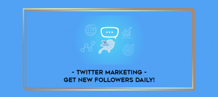 Twitter Marketing - Get New Followers Daily! digital courses