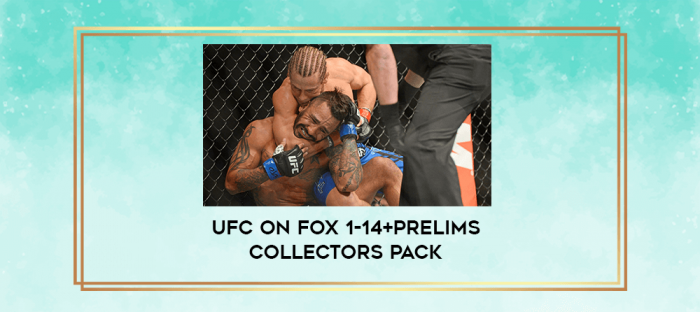 UFC On Fox 1-14+Prelims Collectors Pack digital courses