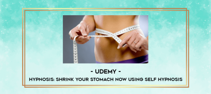 Udemy - Hypnosis: Shrink Your Stomach Now Using Self Hypnosis digital courses