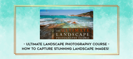 Ultimate Landscape Photography Course - How to Capture Stunning Landscape Images! digital courses