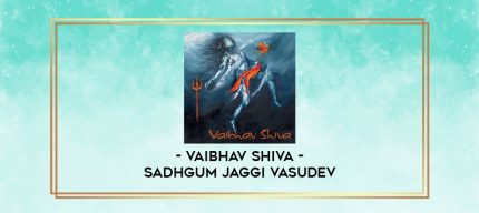 Sadhgum Jaggi Vasudev - Vaibhav Shiva digital courses