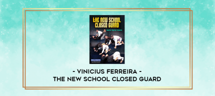 The New School Closed Guard by Vinicius Ferreira digital courses