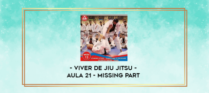 Viver de Jiu Jitsu - Aula 21 - Missing Part digital courses