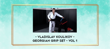 Vladislav Koulikov - Georgian Grip Set - Vol 1 digital courses