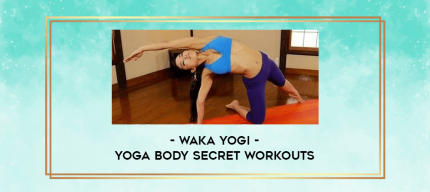Waka Yogi - Yoga Body Secret Workouts digital courses