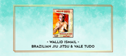 Wallid Ismail - Brazilian Jiu Jitsu & Vale Tudo digital courses