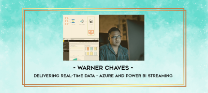 Warner Chaves - Delivering Real-time Data - Azure and Power BI Streaming digital courses