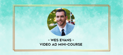 Wes Evans - Video Ad Mini-Course digital courses