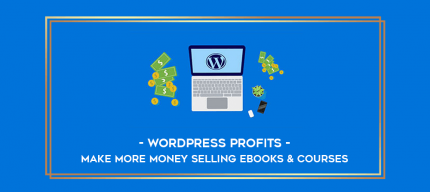 WordPress Profits - Make More Money Selling eBooks & Courses digital courses