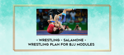 Wrestling - Salamone - Wrestling Plan for Bjj Modules digital courses