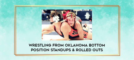 Wrestling from oklahoma bottom position standups & rolled outs digital courses