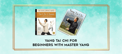 Yang Tai Chi for Beginners with Master Yang digital courses