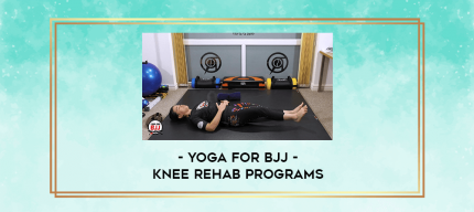 Yoga for BJJ - Knee Rehab Programs digital courses