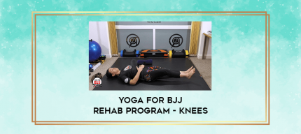 Yoga for BJJ Rehab Program - Knees digital courses
