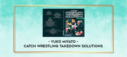 Yuko Miyato - Catch Wrestling Takedown Solutions digital courses