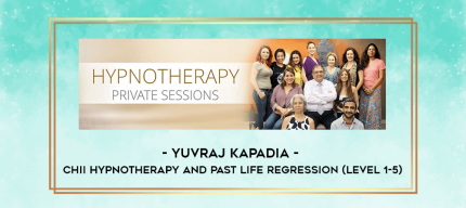 Yuvraj Kapadia - CHII Hypnotherapy and Past Life Regression (level 1-5) digital courses