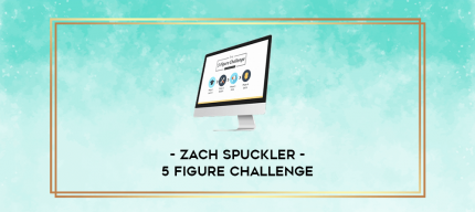 ZACH SPUCKLER - 5 FIGURE CHALLENGE digital courses