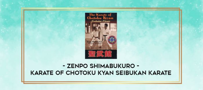 ZENPO SHIMABUKURO - KARATE OF CHOTOKU KYAN SEIBUKAN KARATE digital courses