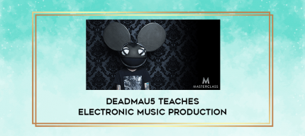 deadmau5 Teaches Electronic Music Production digital courses
