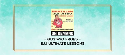 GUSTAVO FROES - BJJ ULTIMATE LESSONS digital courses