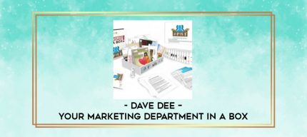 Dave Dee - Your Marketing Department in a Box digital courses