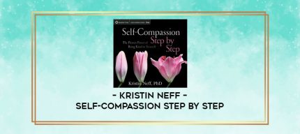 Kristin Neff - SELF-COMPASSION STEP BY STEP digital courses