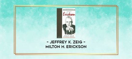 Jeffrey K. Zeig - Milton H. Erickson digital courses
