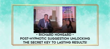 Richard Nongard - Post-Hypnotic Suggestion Unlocking the Secret Key to Lasting Results! digital courses