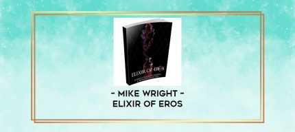 Mike Wright - Elixir of Eros digital courses