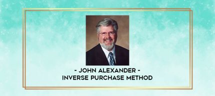 John Alexander - Inverse Purchase Method digital courses