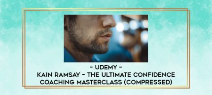 Udemy - Kain Ramsay - The Ultimate Confidence Coaching Masterclass (Compressed) digital courses