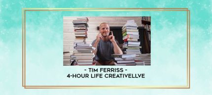 Tim Ferriss - 4-Hour Life creativeLlVE digital courses