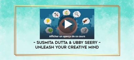 Susmita Dutta & Ubby Seery - Unleash Your Creative Mind digital courses