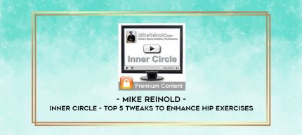 Mike Reinold - Inner Circle - Top 5 Tweaks to Enhance Hip Exercises digital courses