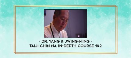 Dr. Yang & Jwing-Ming - Taiji Chin Na In-Depth course 1&2 digital courses