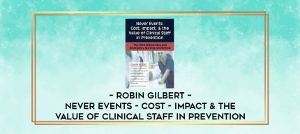 Robin Gilbert - Never Events - Cost - Impact & the Value of Clinical Staff in Prevention digital courses