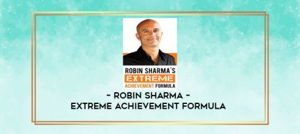 Robin Sharma - Extreme Achievement Formula digital courses