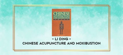 Li Ding - Chinese Acupuncture and Moxibustion digital courses