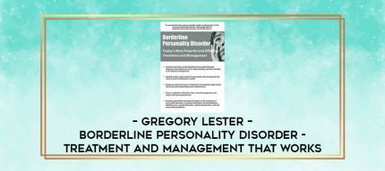Gregory Lester - Borderline Personality Disorder - Treatment and Management that Works digital courses