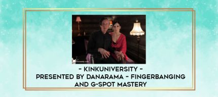 KinkUniversity - Presented by Danarama - Fingerbanging and G-Spot Mastery digital courses