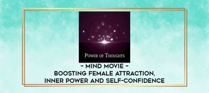 MIND MOVIE - BOOSTING FEMALE ATTRACTION - INNER POWER AND SELF - CONFIDENCE digital courses