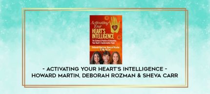 Activating Your Heart's Intelligence - Howard Martin