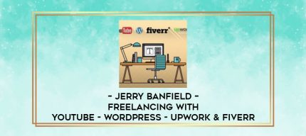 Jerry Banfield - Freelancing with YouTube - WordPress - Upwork & Fiverr digital courses