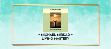 Michael Mirdad - Living Mastery digital courses