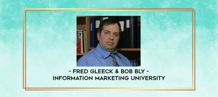 Fred Gleeck & Bob Bly - Information Marketing University digital courses