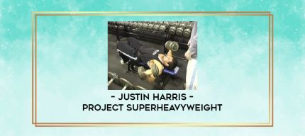 Justin Harris - Project Superheavyweight digital courses