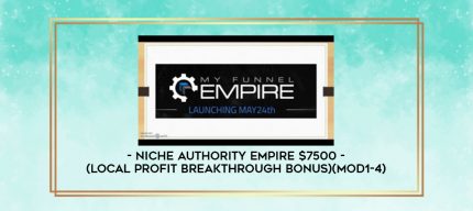 Niche Authority Empire $7500 (Local Profit Breakthrough Bonus)(Mod1-4) digital courses